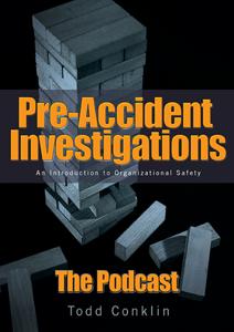 PreAccident Investigation Podcast by Todd Conklin