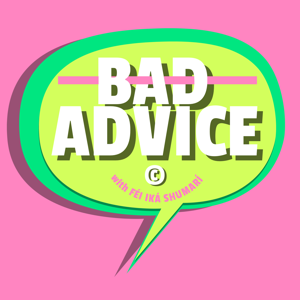 BAD ADVICE with féi iká shumarí