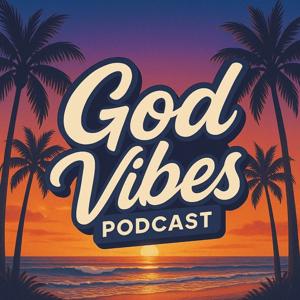 The GodVibes  Podcast
