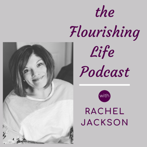 The Flourishing LIfe Podcast