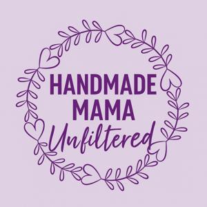 Handmade Mama Unfiltered