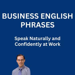 Business English Phrases (Speak Naturally and Confidently at Work)