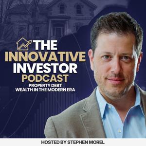 The Innovative Investor Podcast: Property Debt Wealth in the Modern Era