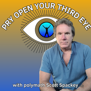 Pry Open Your Third Eye with polymath Scott Spackey