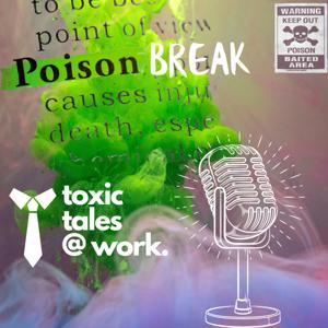 Poison Break
(toxic.tales@work)
