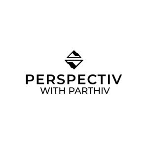 Perspectiv with Parthiv