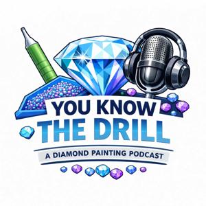You Know The Drill - A Diamond Painting Podcast