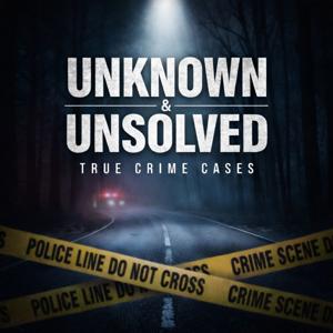 Unknown & Unsolved