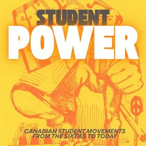 Student Power: A Canadian Student Movement History Podcast