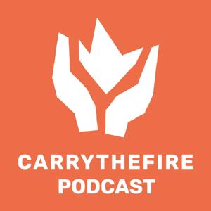 Carry the Fire Podcast