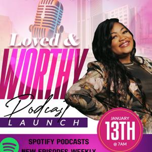 The Loved&Worthy Podcast