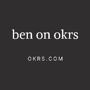 Ben on OKRs