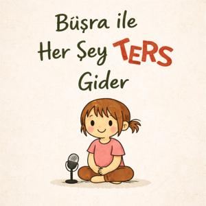 Büşra ile Her Şey Ters Gider