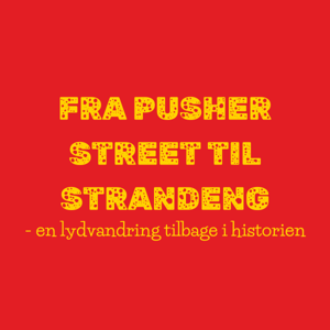 Fra Strandeng til Fristad. -Historiske scenarier i området omkring Pusherstreet.