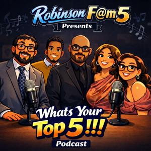 The Robinson F@m5 What's Your Top 5 Podcast