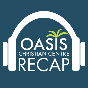 Oasis Christian Centre - Recap