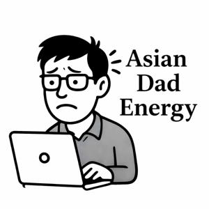 AsianDadEnergy's Substack Podcast