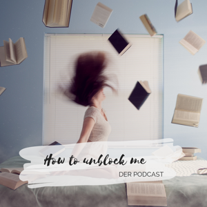 How to unblock me - Der Podcast
