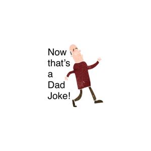 Now that’s a Dad Joke!