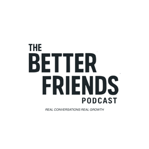 The Better Friends Podcast