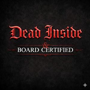 Dead Inside & Board Certified