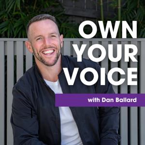 OWN YOUR VOICE w/Dan Ballard