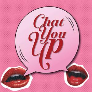Chat You Up Podcast