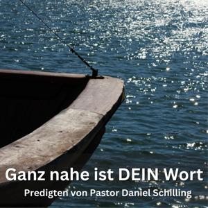 Ganz nahe ist DEIN Wort - Predigten von Pastor Daniel Schilling