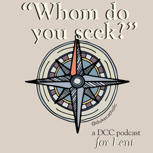 Lenten Podcast: ”Whom Do You Seek?”