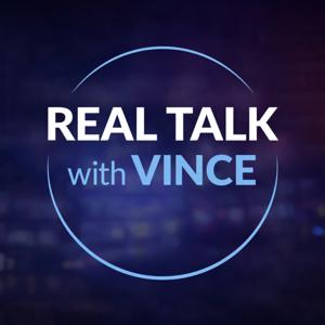 Real Talk with Vince