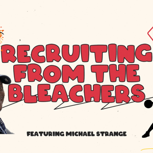 Recruiting From The Bleachers with Michael Strange