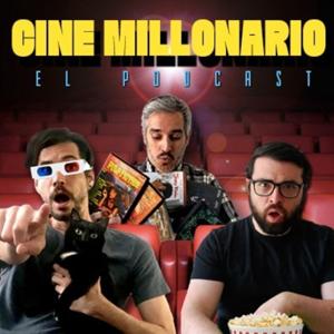 Cine Millonario - El Podcast by Cine Millonario