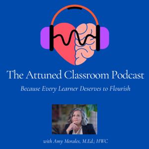 The Attuned Classroom Podcast™