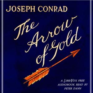 Joseph Conrad - The Arrow of Gold: A Story Between Two Notes