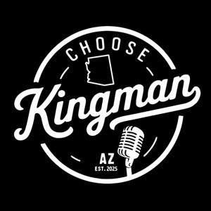 Choose Kingman: Official City Podcast