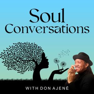 "Soul Conversations" with Don Ajené