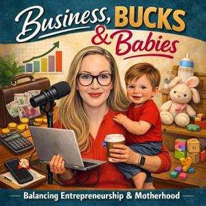 Business, Bucks & Babies