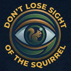 Don't Lose Sight Of The Squirrel
