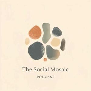 The Social Mosaic Podcast