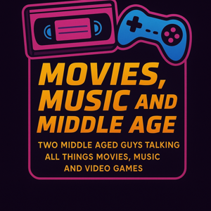 Movies, Music and Middle Age