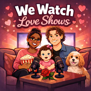 We Watch Love Shows