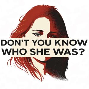 Don’t You Know Who She Was - Jeffrey Epstein’s Women and Girls