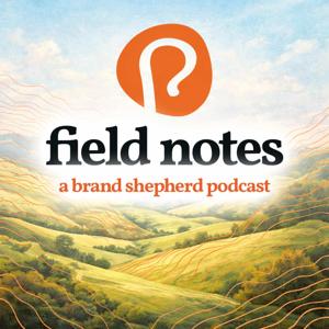 Field Notes Podcast by Brand Shepherd