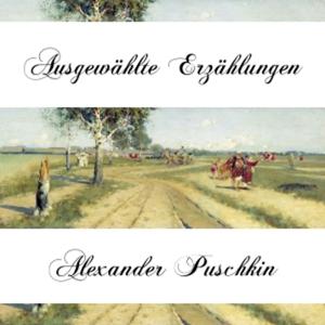 Alexander Puskin - Ausgewählte Erzählungen