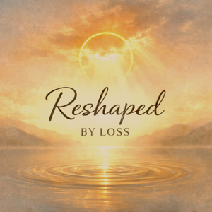 Reshaped By Loss