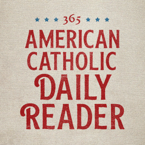The American Catholic Daily Reader Podcast