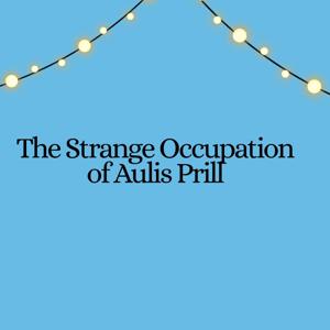 The Strange Occupation of Aulis Prill
