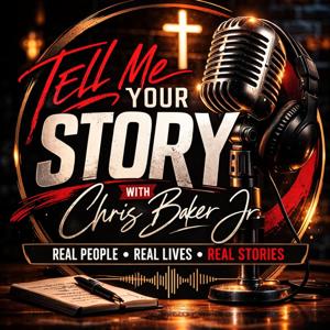 Tell Me Your Story with Chris Baker Jr.