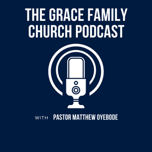 The Grace Family Church Podcast