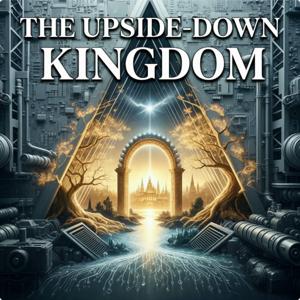 The Upside-Down Kingdom | Deep Theology — Kingdom Exegesis